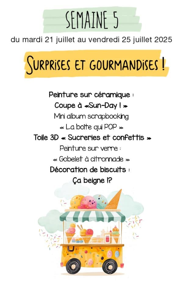 COMPLET - SEMAINE 5 - Surprises et gourmandises ! Du 21 au 25 juillet
